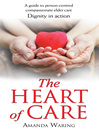 The Heart of Care (eBook): Dignity In Action: A Guide to Person-centred Compassionate Elder Care